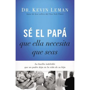 Grupo Nelson - Sé El Papá Que Ella Necesita Que Seas - Dr Kevin Leman