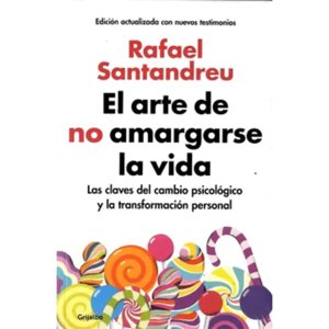 Grijalbo - Libro El Arte De No Amargarse La Vida (Edición Ampliada Y Actualizada)