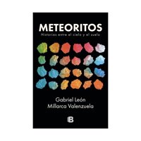 Ediciones B - Meteoritos. Una Conversación Entre El Suelo Y El Cielo | Ga