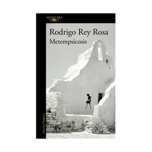 Alfaguara - Libro Metempsicosis / Rodrigo Rey Rosa