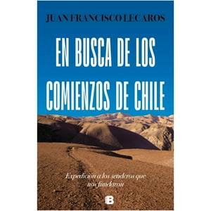 Ediciones B - En Busca De Los Comienzos De Chile