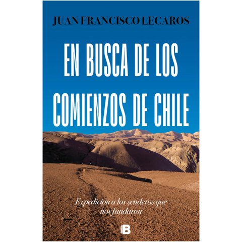 Ediciones B - En Busca De Los Comienzos De Chile