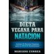thumbnail image 1 of Dieta vegana para nadar: incluye 50 recetas veganas (español), 1 of 1