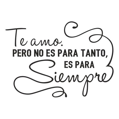 Rienda Libre Graphics - Frase Deco Te Amo Pero No Es Para Tanto Fr-11075