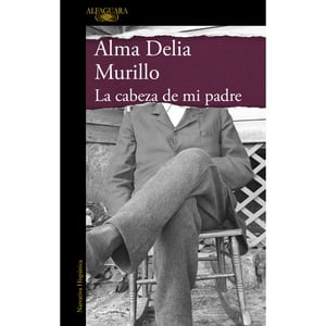 Alfaguara - Libro La Cabeza De Mi Padre(Mdl)