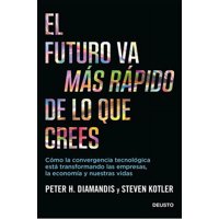 Deusto - El Futuro Va Más Rápido De Lo Que Crees - Steven Kotler