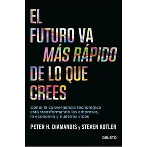 Deusto - El Futuro Va Más Rápido De Lo Que Crees - Steven Kotler