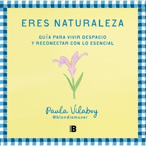 Ediciones B - Eres Naturaleza