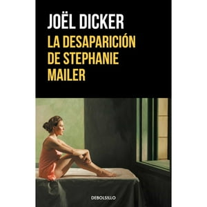 Debolsillo - Libro La Desaparicion De Stephanie Mailer