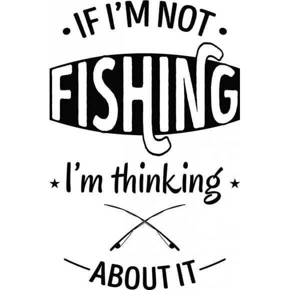 Decomural If I'm Not Fishing Fisherman WS-46149