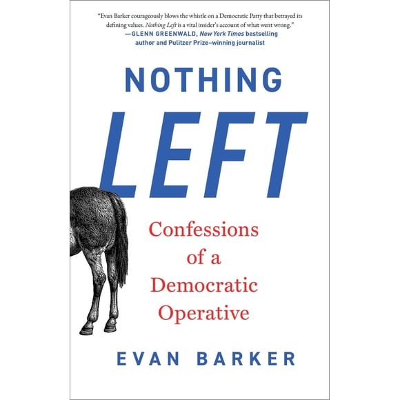 Nothing Left: Confesiones de un Operativo Demócrata