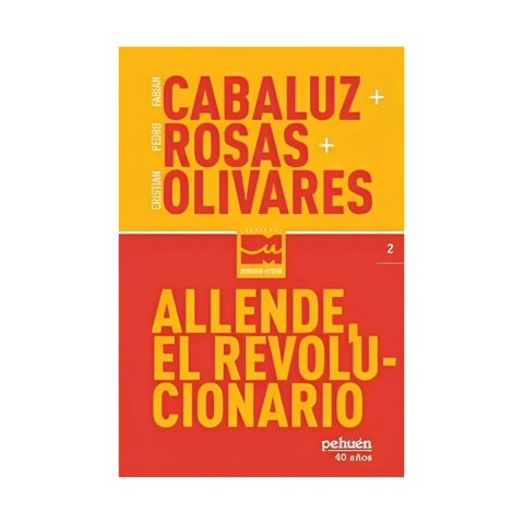 Pehuén Editores - Libro Allende El Revolucionario 771