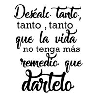Rienda Libre Graphics - Frase Deco Deséalo Tanto Tanto Tanto Que La Vida Fr-11083