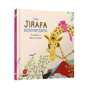 Ediciones Sm - Libro Una Jirafa Descontenta | Neva Milicic