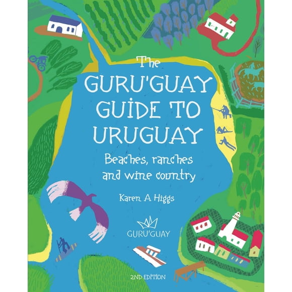 Guru’Guay Guide to Uruguay: Beaches, Ranches and Wine Country