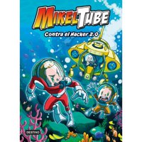 Destino - Libro Mikeltube 4. Contra El Hacker 2.0
