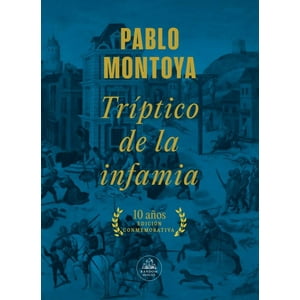 Random House - Libro Tríptico De La Infamia Ed Conmemorat.- Pablo Montoya