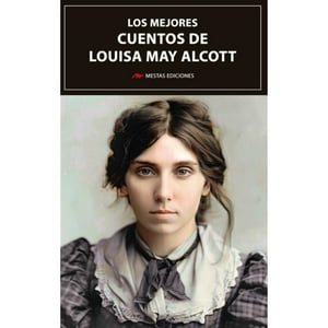 Mestas Ediciones - Los Mejores Cuentos De Louisa May Alcott