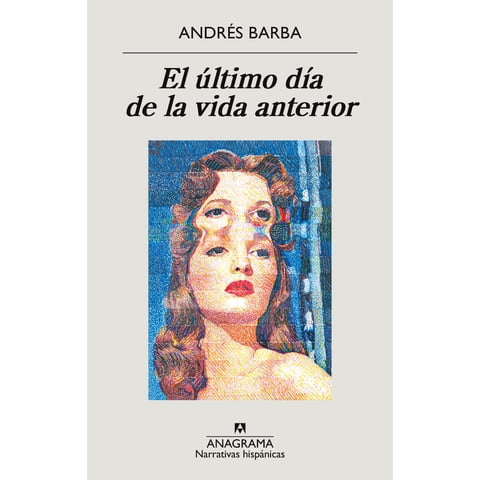 Anagrama - Libro El Ultimo Dia De La Vida Anterior