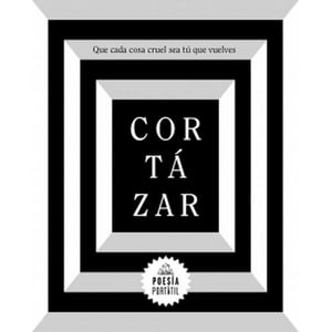 Random House - Libro Que Cada Cosa Cruel Sea Tú Que Vuelves- Julio Cortázar