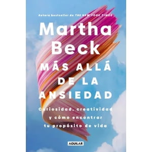 Aguilar - Libro Más Alla De La Ansiedad - Martha Beck