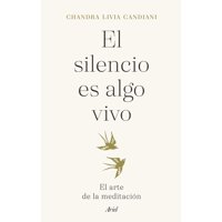 Ariel - Libro El Silencio Es Algo Vivo - Chandra Livia Candiani