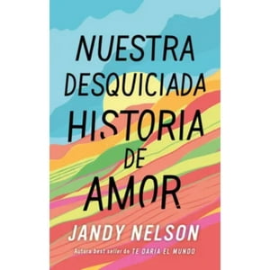 Ediciones Urano - Nuestra Desquiciada Historia De Amor