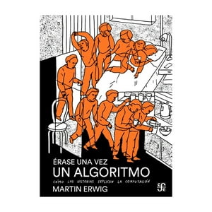 Fondo De Cultura - Érase Una Vez Un Algoritmo. Cómo Las Historias Explican - M