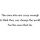 thumbnail image 1 of Decomural Crazy Enough To Change The World WS-41512, 1 of 2