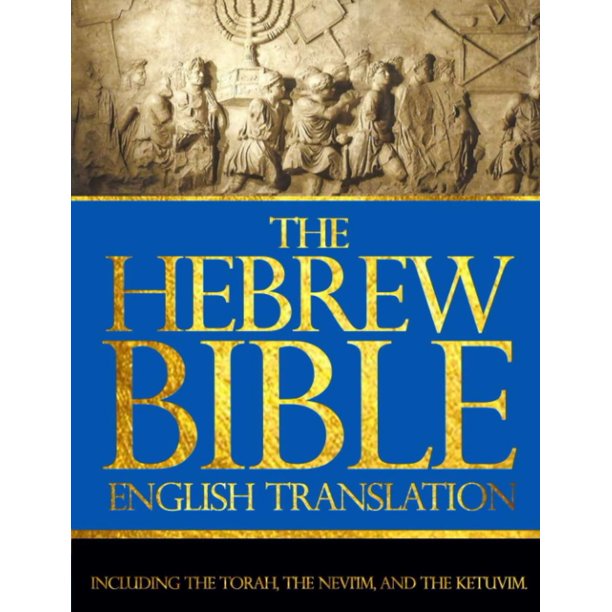 The Hebrew Bible Large Print In English Complete (Tanakh or Old Testament) The Holy Scriptures consists of the Old and New Testaments: hebrew Bible ... the Torah, the Nevi'im, and the Ketuvim.