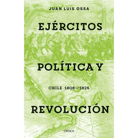 Libro Ejércitos, política y revolución - Juan Luis Ossa