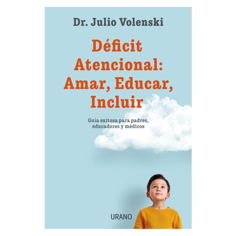 Ediciones Urano - Libro El Deficit Atencional: Amar, Educar, Incluir