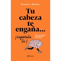Planeta - Libro Tu Cabeza Te Engaña... ¡Engáñala Tú!