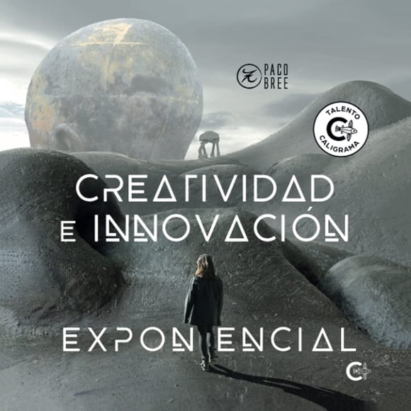 Creatividad e innovación exponencial (Edición en español)