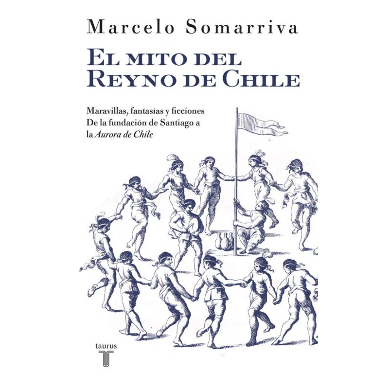 Taurus - El Mito Del Reyno De Chile