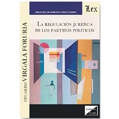 Olejnik Ediciones - Libro Regulacion Juridica De Los Partidos Politicos - Eduardo Virgala Foruria