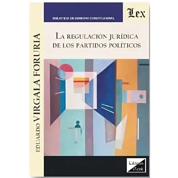 LIBRO Regulacion Juridica De Los Partidos Politicos - EDUARDO VIRGALA FORURIA
