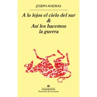 Anagrama - Libro A Lo Lejos El Cielo Del Sur & Asi Le Hacemos La Guerra