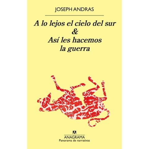 Anagrama - Libro A Lo Lejos El Cielo Del Sur & Asi Le Hacemos La Guerra