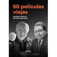 Uqbar Editores - Libro 50 Peliculas Viejas - Ascanio Cavallo Y Antonio Martínez