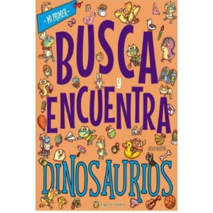 El Gato De Hojalata - Libro Mi Primer Busca Y Encuentra Dinosaurios