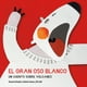 thumbnail image 1 of Libro El Gran Oso Blanco: Un Cuento Sobre Volcanes, 1 of 3