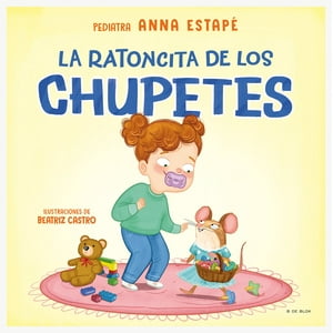 B De Blok - Libro La Ratoncita De Los Chupetes - Anna Estapé