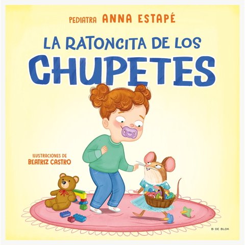 B De Blok - Libro La Ratoncita De Los Chupetes - Anna Estapé