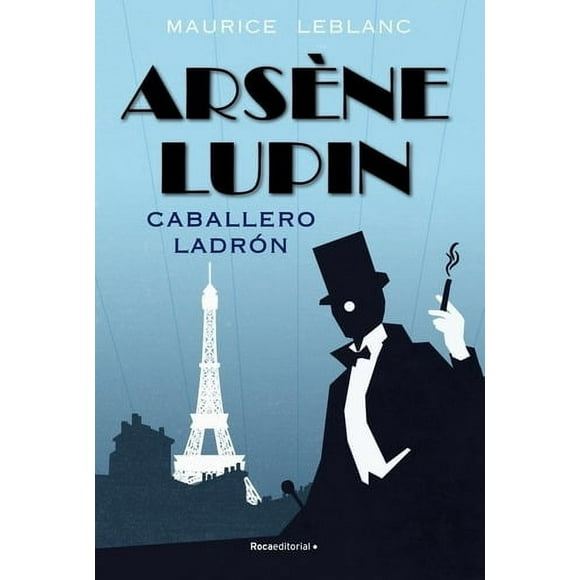 Arsene Lupin. Caballero Ladrón - Leblanc, Maurice