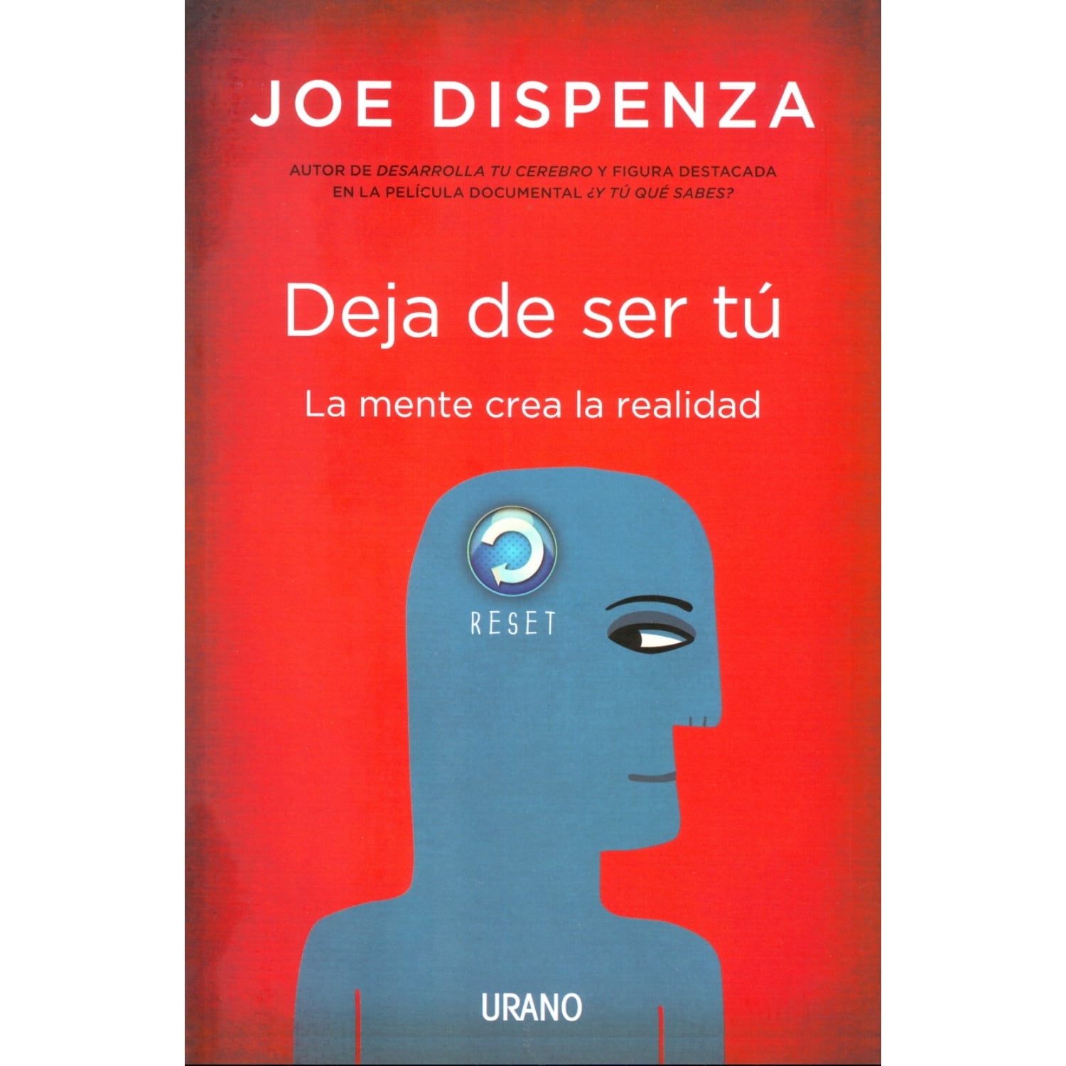 Ediciones Urano - Libro Deja De Ser Tu - La Mente Crea La Realidad