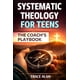 thumbnail image 1 of Teología sistemática para adolescentes: El libro de jugadas del coach, 1 of 1