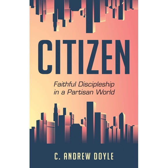 Citizen: Discipulado fiel en un mundo partidista