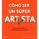 thumbnail image 1 of Como Ser Un Super Artista, 1 of 3