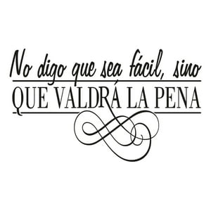 Rienda Libre Graphics - Frase Deco No Digo Que Será Fácil Fr-11052